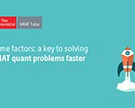 Prime Factors: A Key to Solving GMAT Quant Problems Faster
