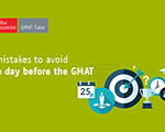 3 Mistakes to Avoid the Day before the GMAT